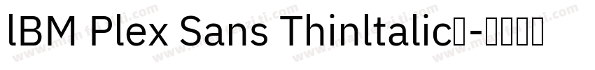 lBM Plex Sans Thinltalic电字体转换